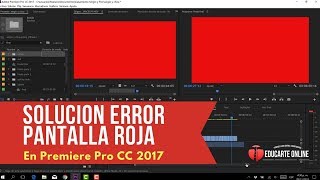 Solucion Pantalla Roja en Premiere Pro CC 2017 [upl. by Triplett]