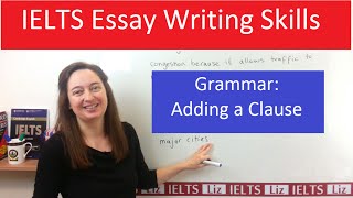 Grammar for IELTS Writing Task 2 Adding a Clause [upl. by Ikkiv]