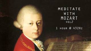 Meditate with Mozart  432Hz Classical Music  Vol 2 [upl. by Zinck]