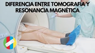 DIFERENCIA ENTRE TOMOGRAFÍA Y RESONANCIA MAGNÉTICA [upl. by Fortunio]