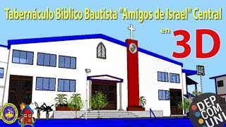 Tabernáculo Bíblico Bautista quotAmigos de Israelquot Central en 3D [upl. by Atteve]