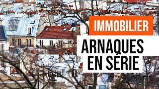 Immobilier  Arnaques en Série [upl. by Cinamod]