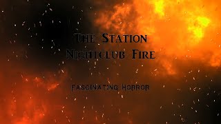 The Station Nightclub Fire  A Short Documentary  Fascinating Horror [upl. by Lancey]