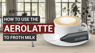 How To Use the AeroLatte To Froth Milk [upl. by Akital710]