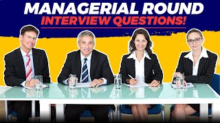 MANAGERIAL ROUND Interview Questions amp TOPSCORING ANSWERS [upl. by Tonry965]