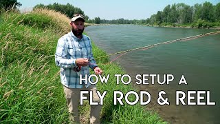 How To Setup A Fly Rod amp Reel [upl. by Elladine]