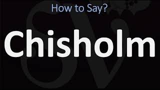 How to Pronounce Chisholm CORRECTLY [upl. by Buffo]