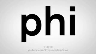 How To Pronounce Phi [upl. by Lowenstern]