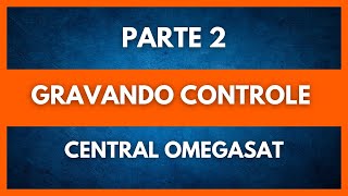 Parte 02 Gravando Controle Central de comando Omegasat [upl. by Leamaj]