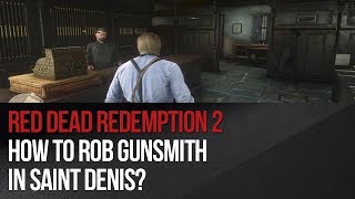 Red Dead Redemption 2  How to rob Gunsmith in Saint Denis [upl. by Adnuhs247]