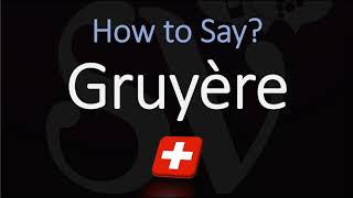 How to Pronounce Gruyère CORRECTLY Swiss French Pronunciation [upl. by Mil]