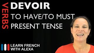 Devoir to have to — Present Tense French verbs conjugated by Learn French With Alexa [upl. by Peppie]