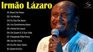 IRMÃO LÁZARO AS DEZ MELHORES SUCESSOS OUVIR EM 2021  CD COMPLETO [upl. by Esiled]