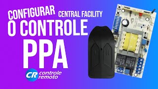 COMO CONFIGURAR O CONTROLE REMOTO DE PORTÃO 433  Em uma Central PPA Facility Universal [upl. by Letsirc]