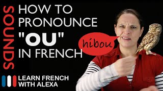 How to pronounce quotOUquot sound in French Learn French With Alexa [upl. by Ban]