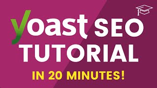 Learn YOAST SEO in 20 Minutes  WordPress SEO Tutorial for Beginners 2021 [upl. by Stephanus956]