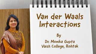 Van der Waals InteractionsIntermolecular Forces by Dr Monika Gupta [upl. by Lemrac]