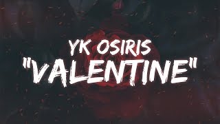 YK Osiris  Valentine Lyrics  Lyric Video [upl. by Dlanor]