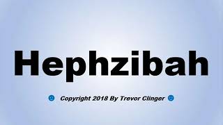 How To Pronounce Hephzibah [upl. by Onibag371]