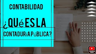 ¿Qué es la Contaduría Pública [upl. by Saoj]