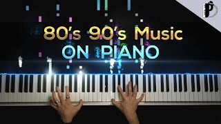 80s 90s Music ON PIANO [upl. by Ahsoym347]