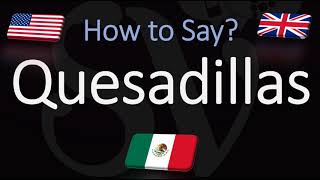 How to Pronounce Quesadillas CORRECTLY [upl. by Htenaj]