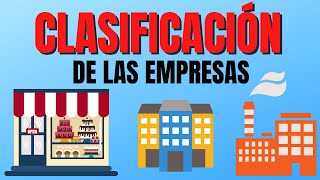 CLASIFICACION DE LAS EMPRESASTIPOS DE EMPRESAS🏤🏙 [upl. by Ecinrahs]