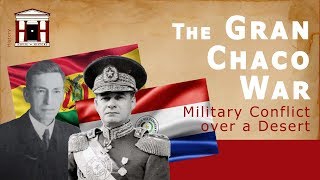 The Gran Chaco War  La Guerra del Chaco History Documentary [upl. by Greta]