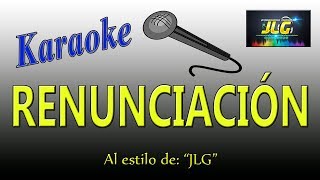 RENUNCIACIÓN Karaoke Arreglo por JLG [upl. by Krever]