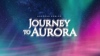 Andreas Kübler  Journey to Aurora [upl. by Pas]