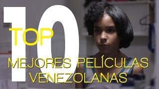 Top Diez Las Mejores Películas Venezolanas [upl. by Dulcia]