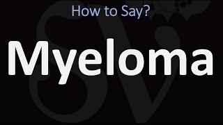 How to Pronounce Myeloma CORRECTLY [upl. by Paddie]