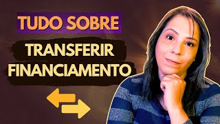 Transferir Financiamento Guia Completo [upl. by Mersey439]