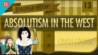 Absolute Monarchy Crash Course European History 13 [upl. by Bartel]