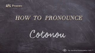 How to Pronounce Cotonou Real Life Examples [upl. by Nnorahs839]