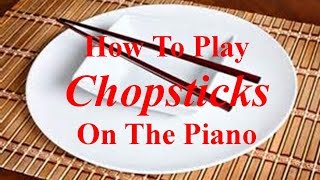 How To Play quotChopsticksquot On The Piano [upl. by Daveda]