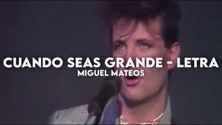 Cuando seas grande  Miguel Mateos Letra  Video [upl. by Esaj248]