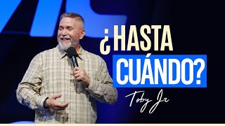 ¿Hasta cuándo  Pastor Toby Jr [upl. by Horatia]