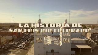 La Historia de San Luis Río Colorado [upl. by Iduj333]