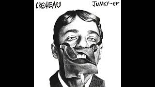 Croteau  Junky FULL EP [upl. by Ck665]