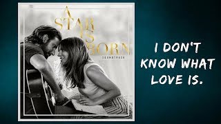 Lady Gaga amp Bradley Cooper  I Dont Know What Love Is Lyrics [upl. by Rudich]