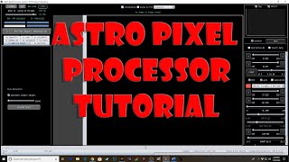 Astro Pixel Processor Tutorial [upl. by Weisburgh726]