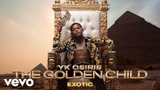 YK Osiris  Exotic Official Audio [upl. by Melvena644]