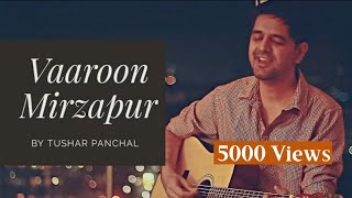 Vaaroon MIRZAPUR Song  Tushar Panchal  Anand Bhaskar  Cover Song [upl. by Fleta]