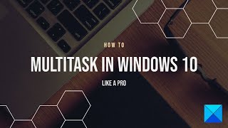 How to Multitask in Windows 10 like a Pro [upl. by Halehs]