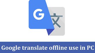 How to use google translate offline In PC  Google translate offline use in Desktop [upl. by Nataniel]