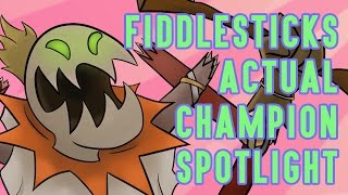 Fiddlesticks ACTUAL Champion Spotlight [upl. by Dwain427]