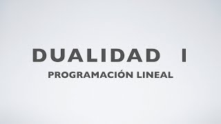 Dualidad 1  Programación Lineal [upl. by Tennek]